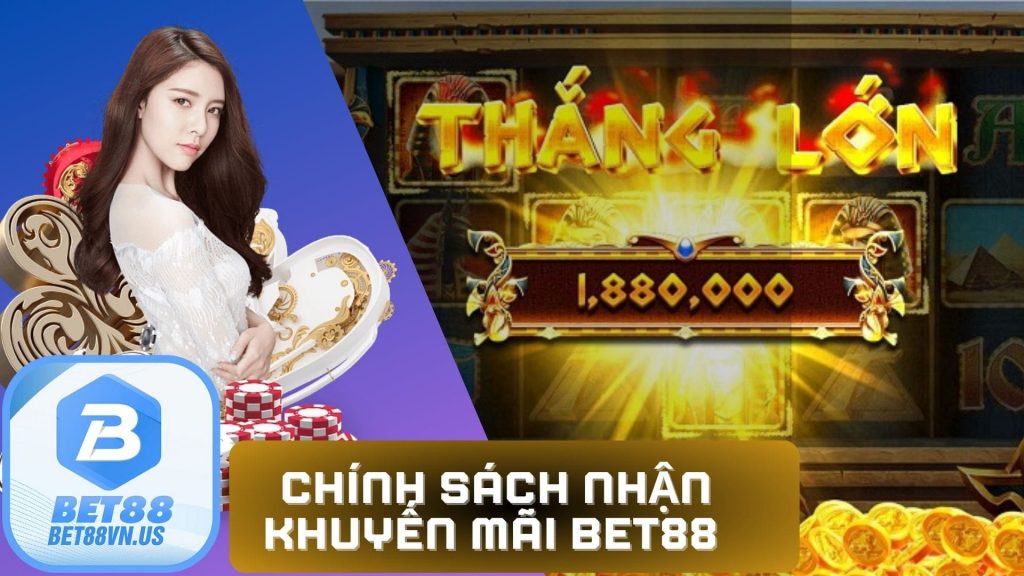 Chính sách nhận khuyến mãi Bet88 