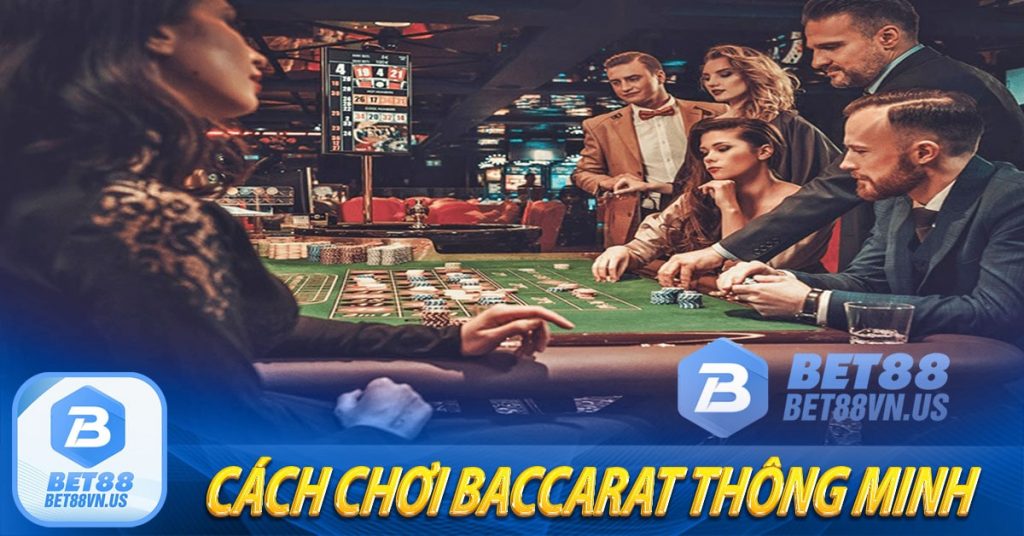 Cách chơi Baccarat thông minh