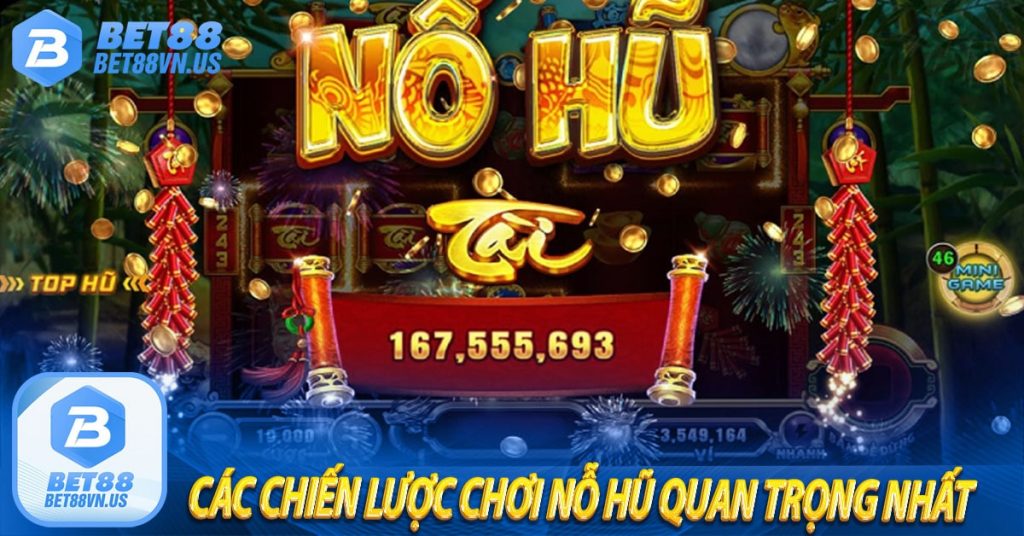 Các chiến lược chơi nỗ hũ quan trọng nhất - Kinh nghiệm chơi nỗ hũ