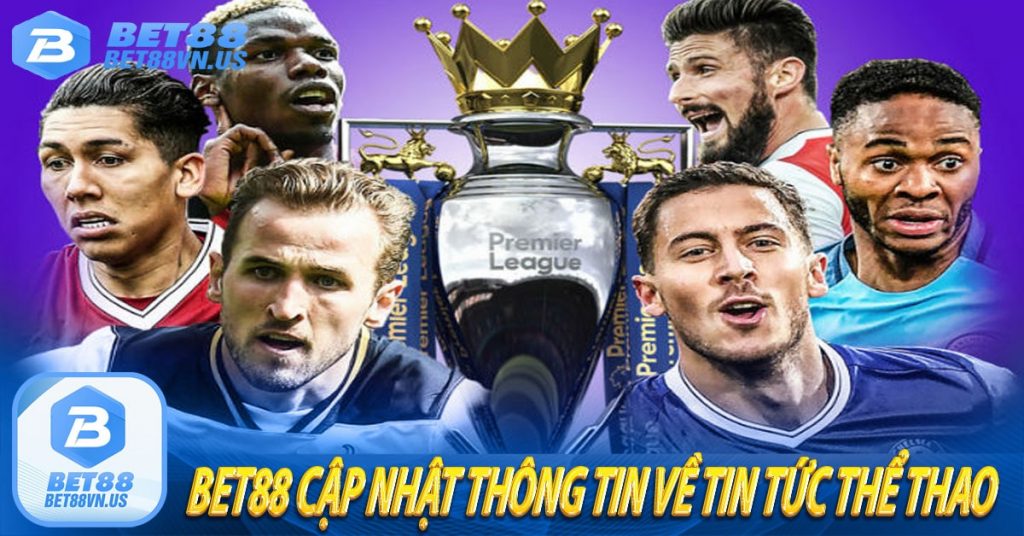 Bet88 cập nhật thông tin về tin tức thể thao 