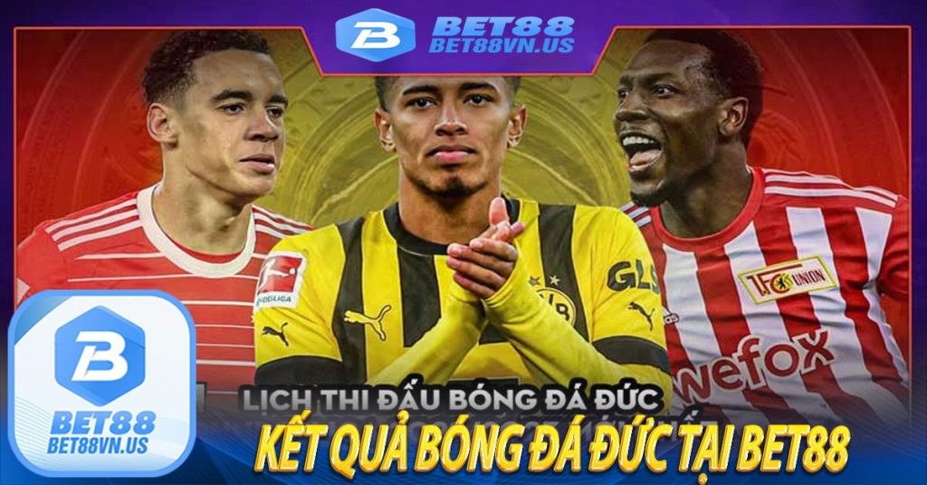 Kết quả bóng đá Đức tại Bet88 